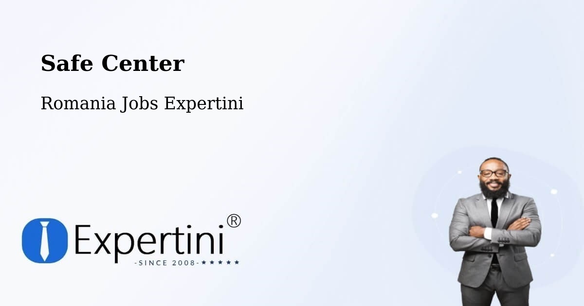 Safety Center – Mănăştiur - Romania Jobs Expertini